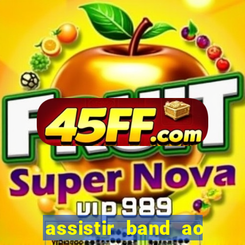 assistir band ao vivo multicanais